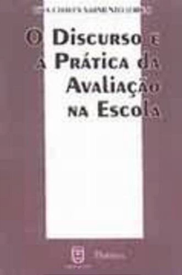 Discurso E A Pratica Da Avaliaçao Na Escola..-