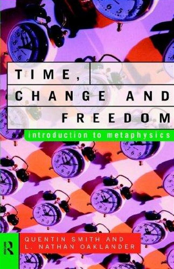 Time, Change And Freedom - An Introduction To Metaphysics-..
