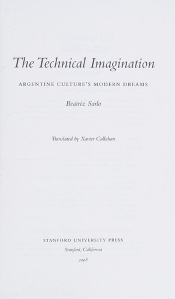 The Technical Imagination: Argentine Culture's Modern Dreams (Writing Science) [Hardcover]-..