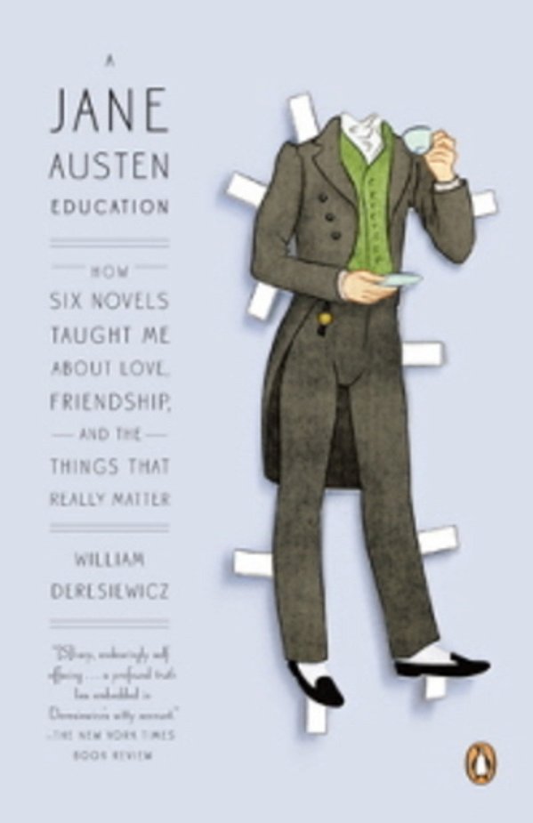 A Jane Austen Education - How Six Novels Taught Me About Love, Friendship, And The Things That Reall-..