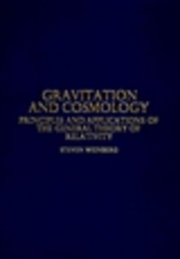 Gravitation And Cosmology: Principles And Applications Of The General Theory Of Relativity Ise-..