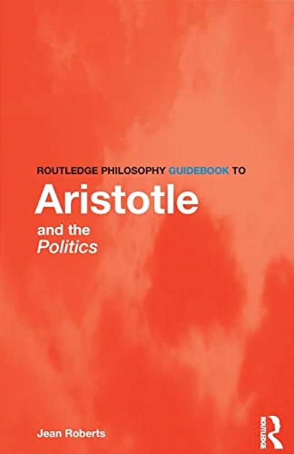 Routledge Philosophy Guidebook To Aristotle On Politics-..
