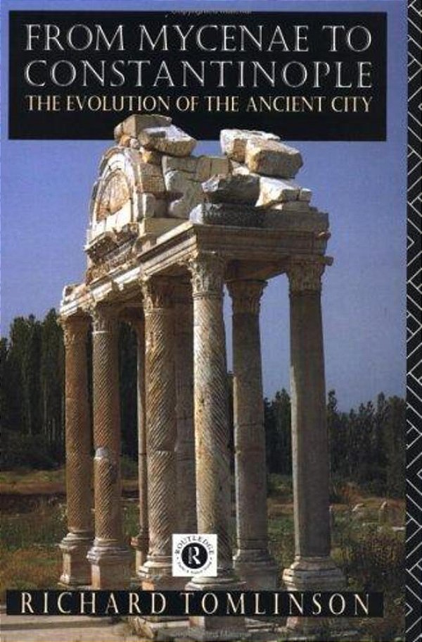 From Mycenae To Constantinople: Major Cities Of The Greek And Roman World. -..