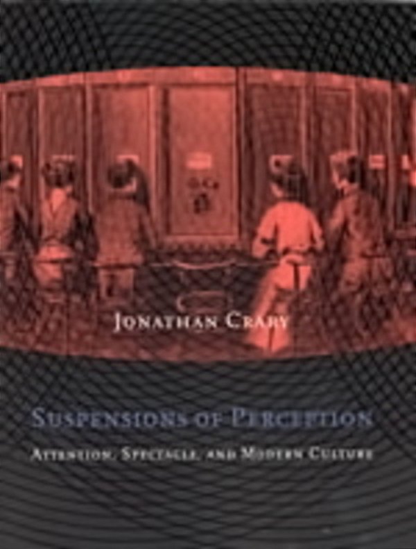Suspensions Of Perception: Attention, Spectacle And Modern Culture - Mit Press-..