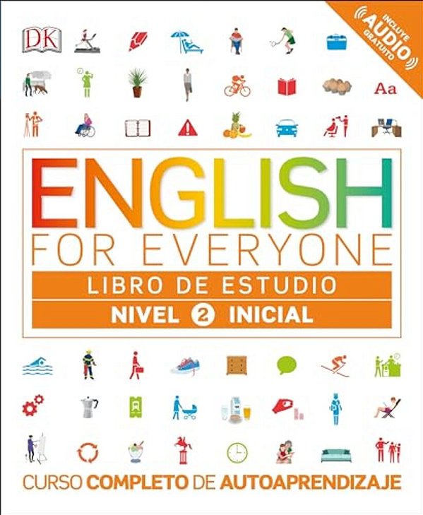English For Everyone: Nivel 2: Inicial, Libro De Estudio: Curso Completo De Autoaprendizaje-..