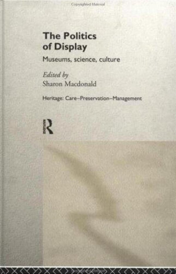 The Politics Of Display: Museums, Science, Culture-..