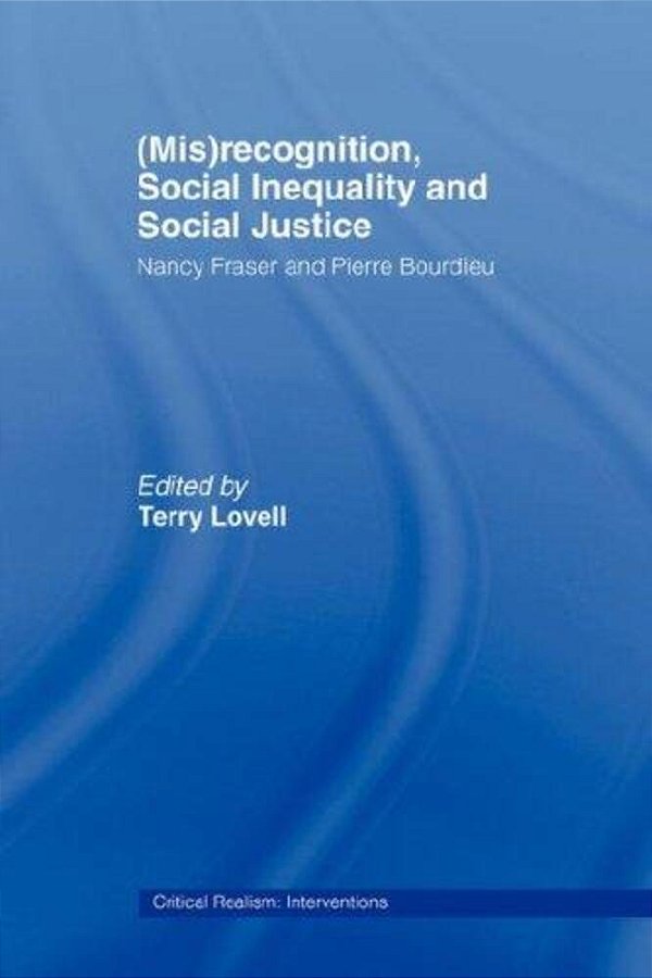 (Mis)recognition, Social Inequality And Social Justice-..
