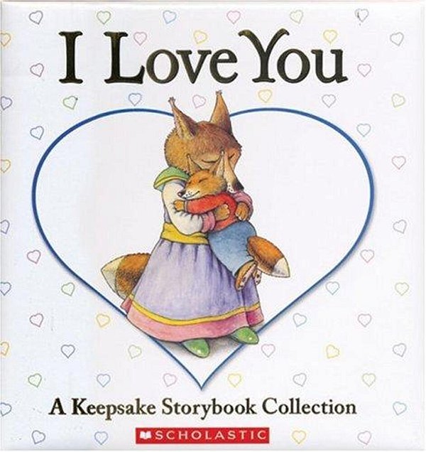 I Love You - A Keepsake Storybook Collection-..