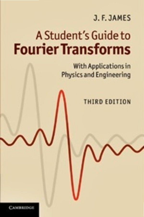 A Student's Guide To Fourier Transforms With Applications In Physics And Engineering. -..