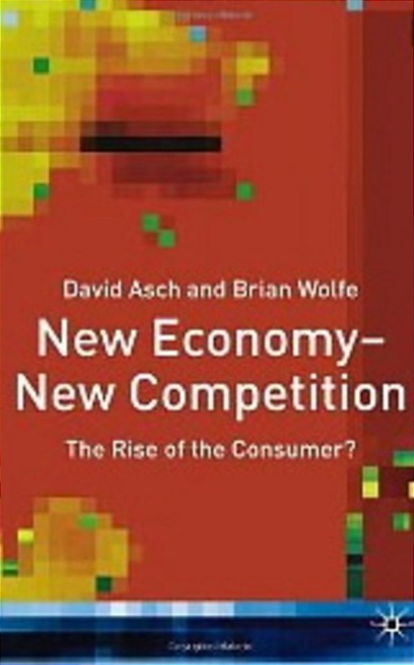 New Economy - New Competition: The Rise Of The Consumer?-..