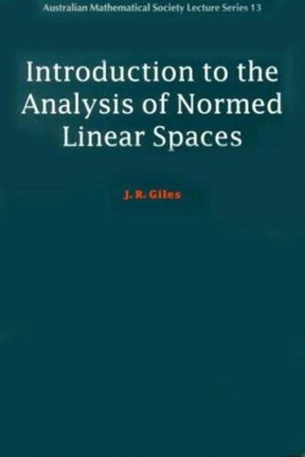 Introduction To The Analysis Of Normed Linear Spaces-..