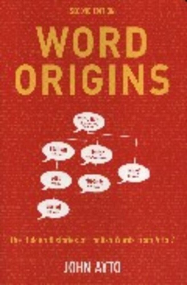 Word Origins - The Secret Histories Of English Words From A To Z (Second Edition)-..