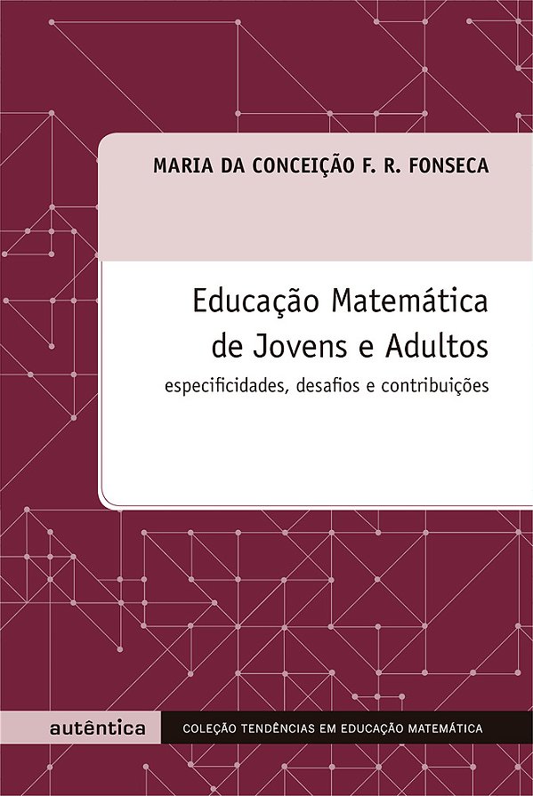 Educacao Matematica De Jovens E Adultos Especificidades Desafios E Contribuicoes..-