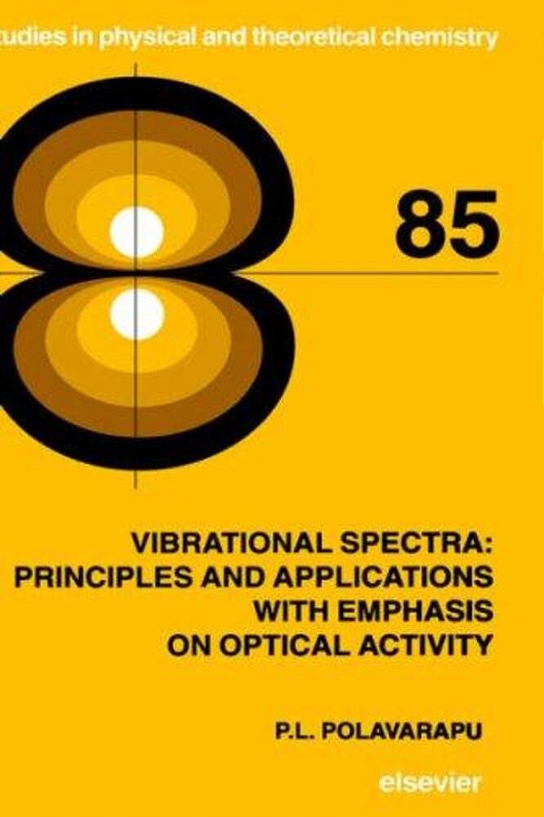 Vibrational Spectra: Principles And Applications With Emphasis On Optical Activity-..