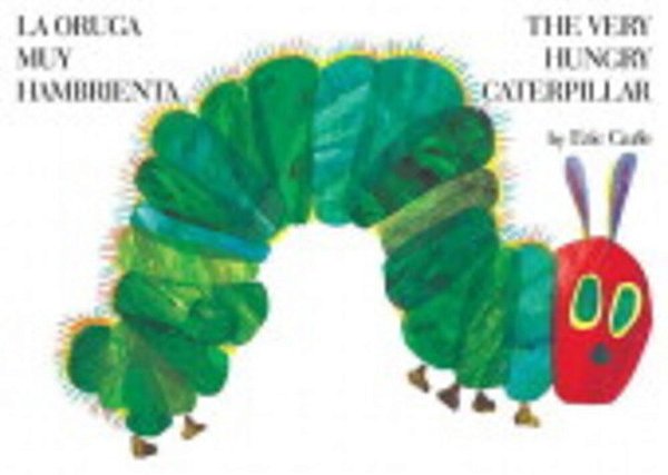 The Very Hungry Caterpillar/La Oruga Muy Hambrienta-..