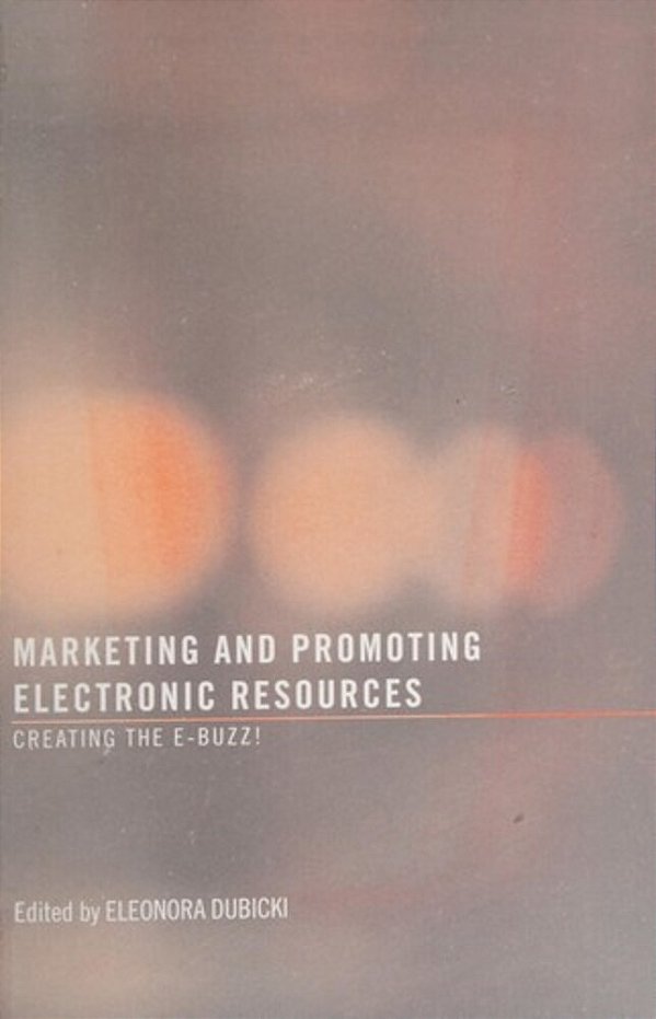 Marketing And Promoting Electronic Resources-..