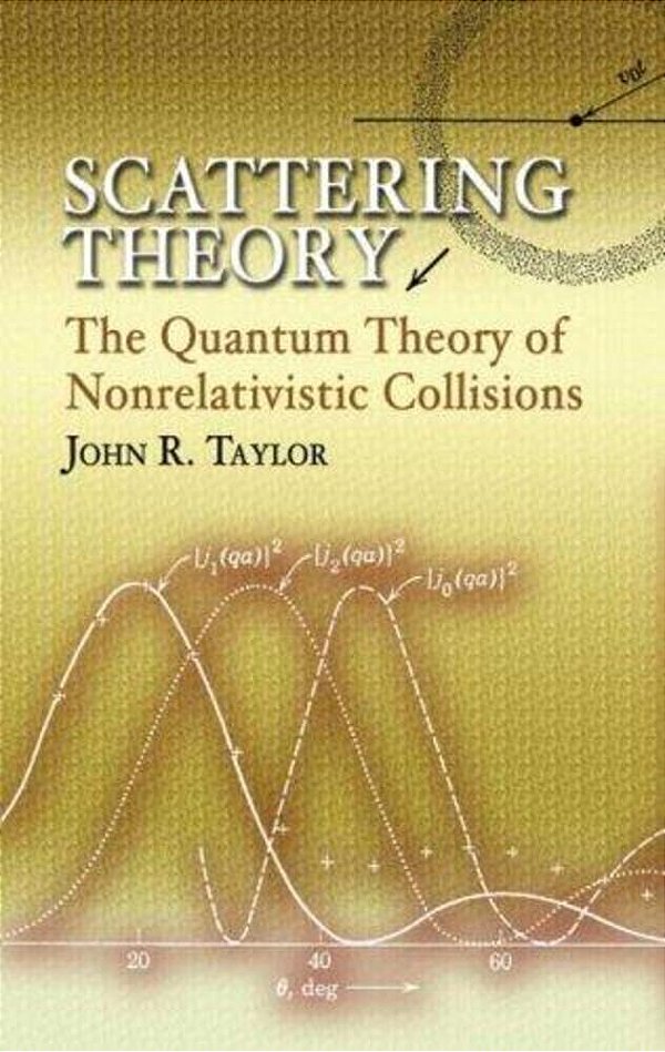 Scattering Theory: The Quantum Theory Of Nonrelativistic Collisions-..
