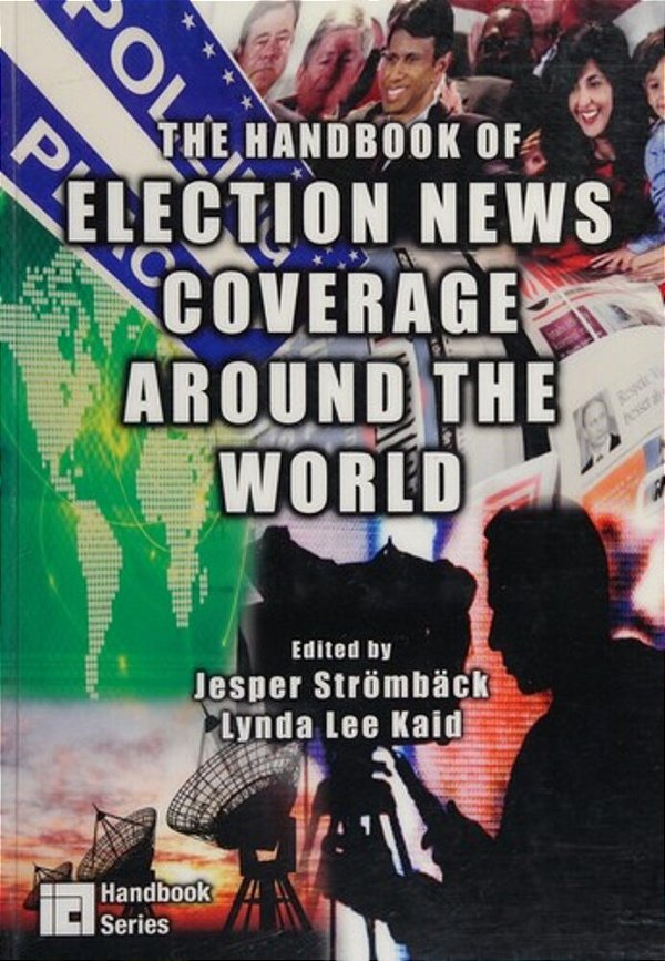 The Handbook Of Election News Coverage Around The World-..