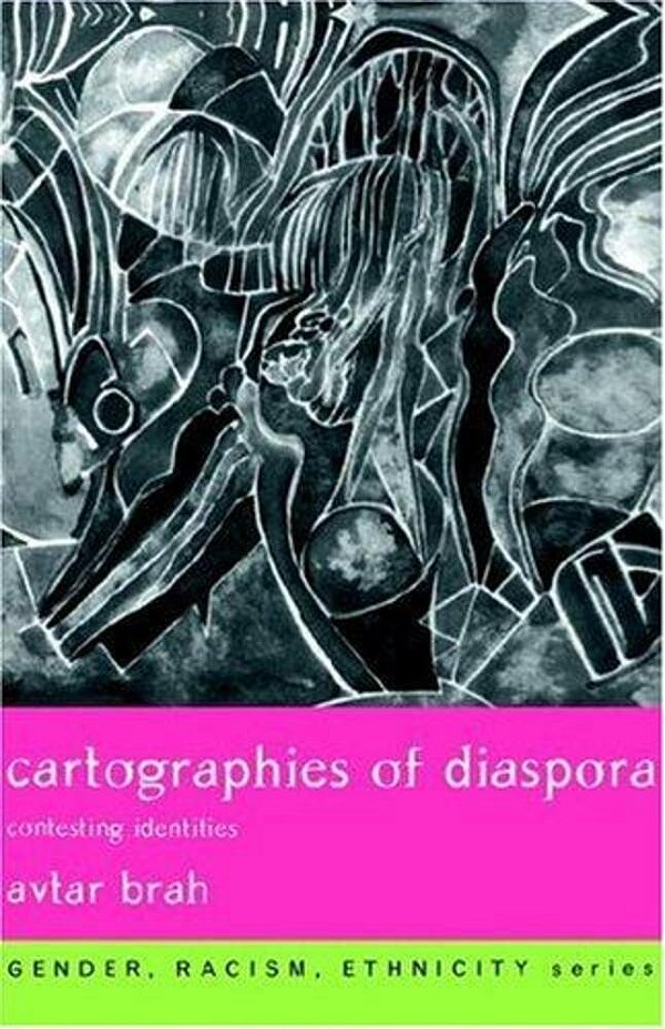 Cartographies Of Diaspora: Constesting Identities-..
