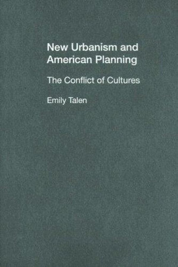 New Urbanism And American Planning: The Conflict Of Cultures-..