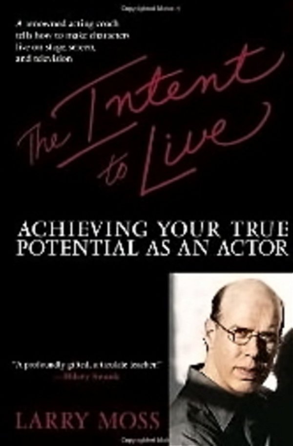 The Intent To Live - Achieving Your True Potential As An Actor-..