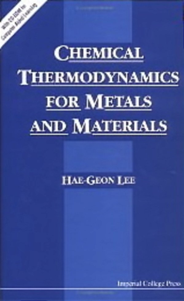 Chemical Thermodynamics For Metals And Materials - With CD-ROM-..