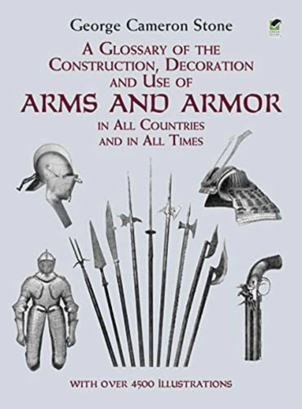 A Glossary Of The Construction, Decoration And Use Of Arms And Armor: In All Countries And In All Times-..