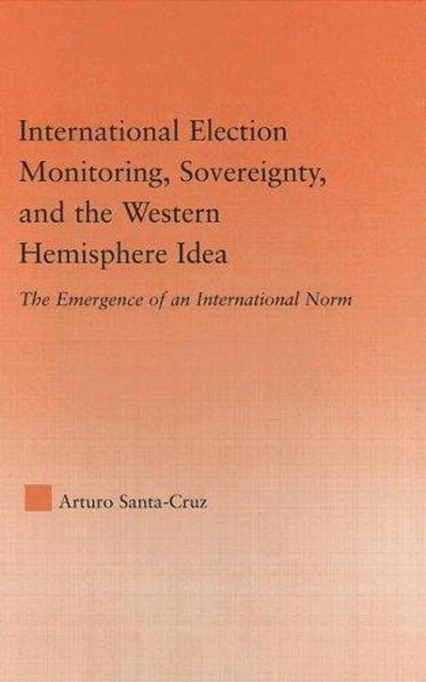 International Election Monitoring, Sovereignty, And The Western Hemisphere-..