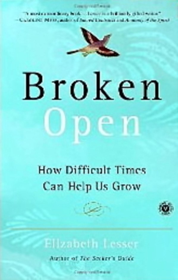 Broken Open - How Difficult Times Can Help US Grow-..