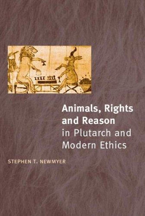 Animals, Rights And Reason In Plutarch And Modern Ethics-..