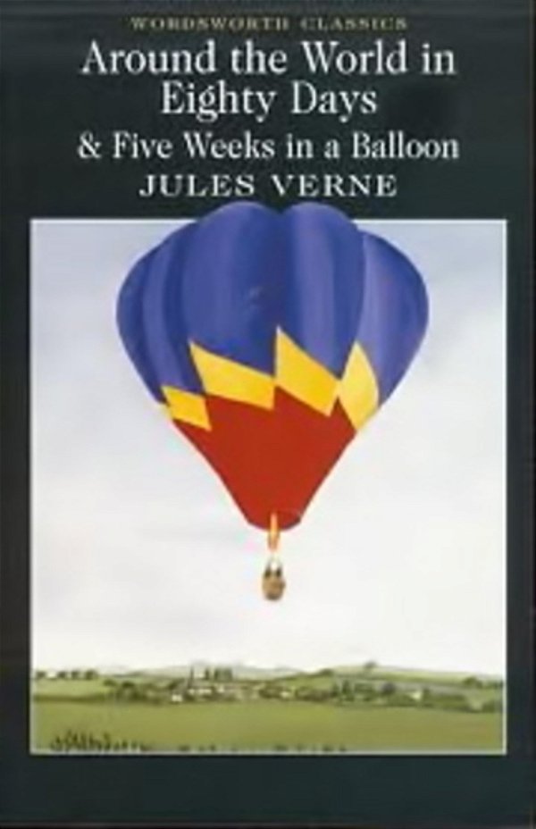 Around The World In Eighty Days & Five Weeks In A Balloon - Wordsworth Classics-..