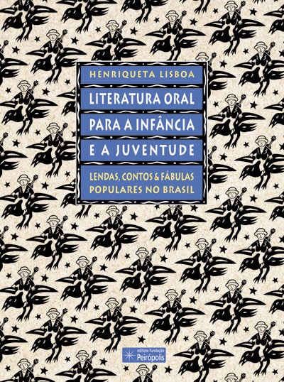 Literatura Oral Para A Infancia E A Juventude Lendas, Contos & Fabulas Populares No Brasil