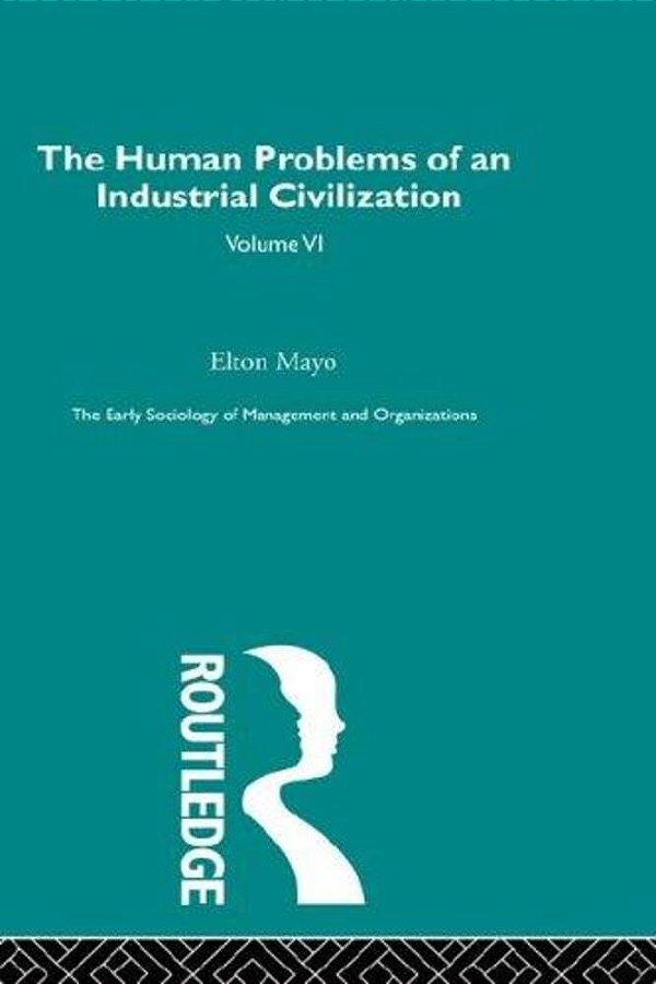 The Human Problems Of An Industrial Civilization-..