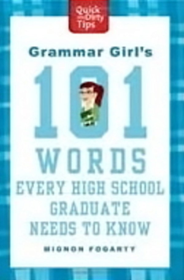 Grammar Girl's 101 Words Every High School Graduate Needs To Know-..