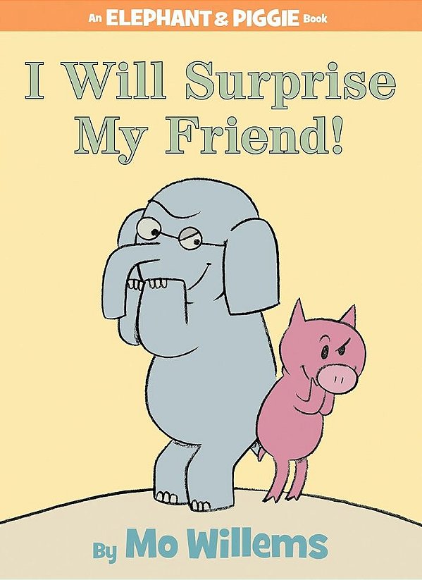 I Will Surprise My Friend! - An Elephant And Piggie Book - Hardcover-..