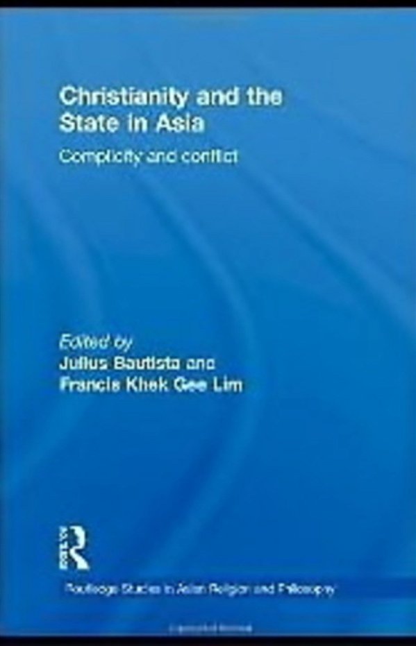 Christianity And The State In Asia - Complicity And Conflict-..