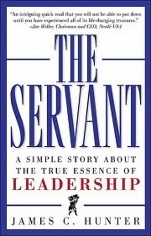 The Servant - A Simple Story About The True Essence Of Leadership-..