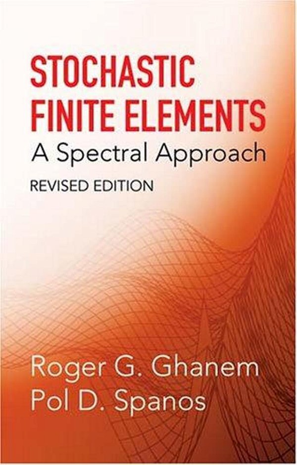 Stochastic Finite Elements: A Spectral Approach-..
