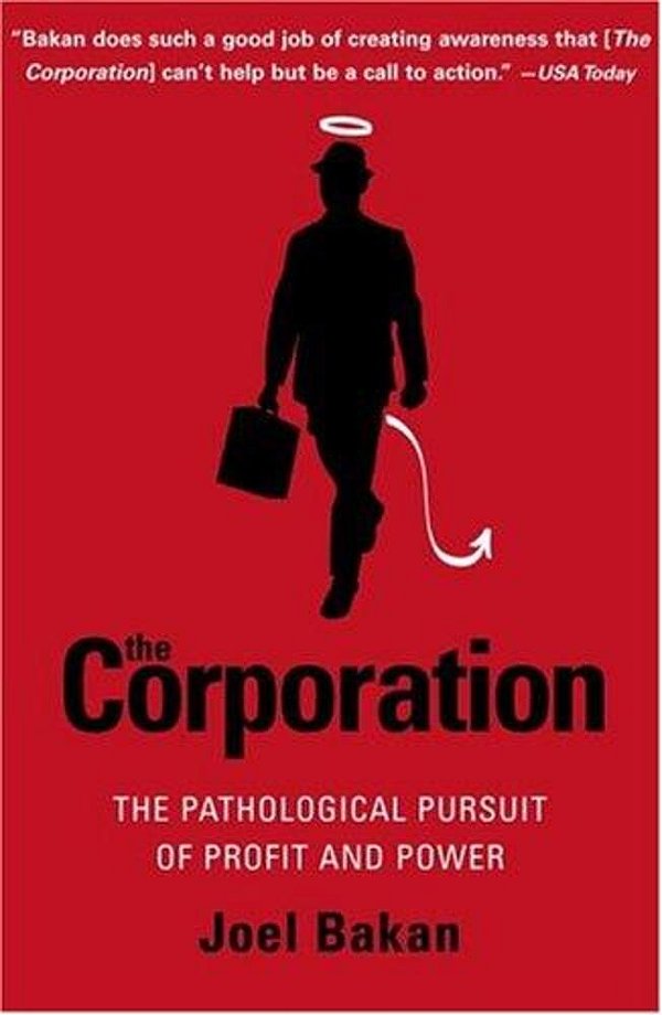 The Corporation: The Pathological Pursuit Of Profit And Power-..