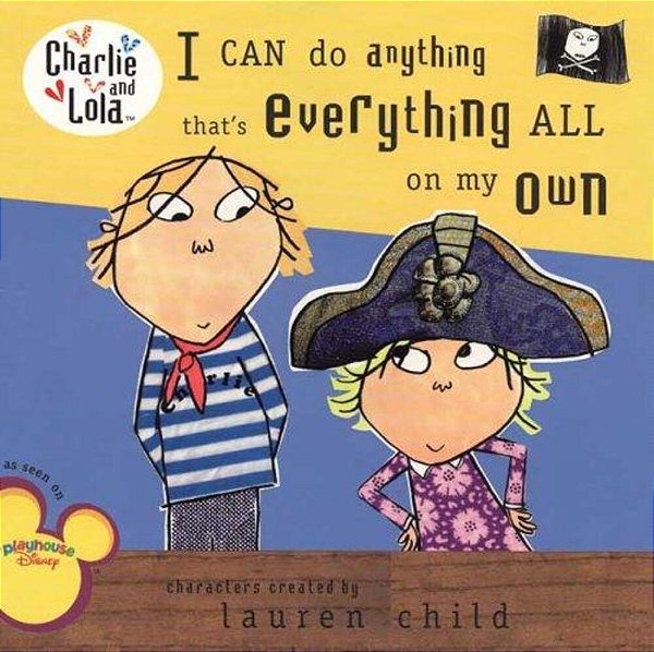 I Can Do Anything That's Everything All On My Own (Charlie And Lola)-..