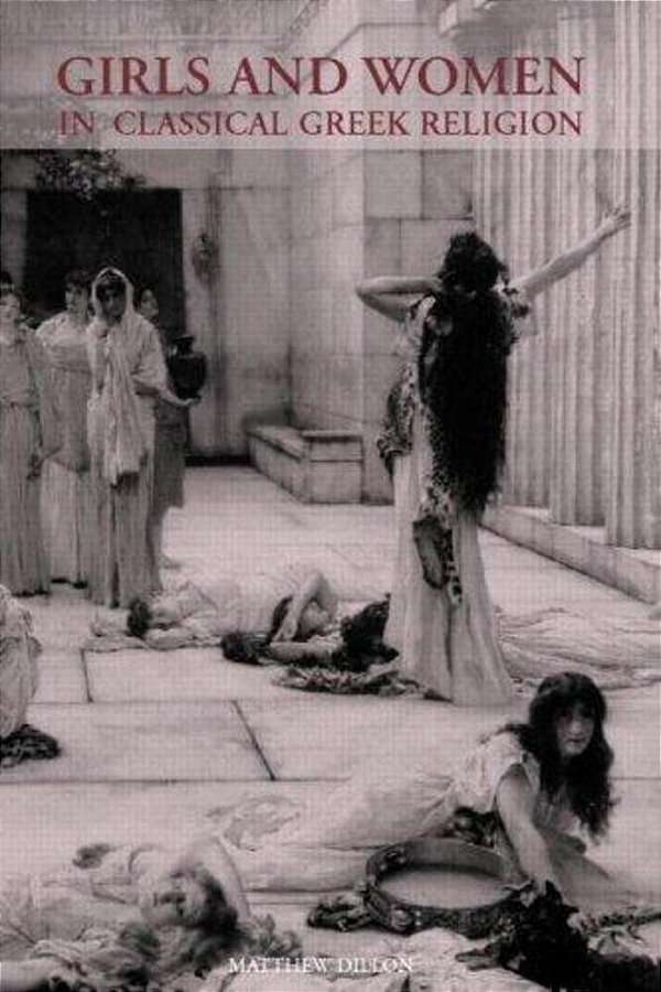 Girls And Women In Classical Greek Religion. -..