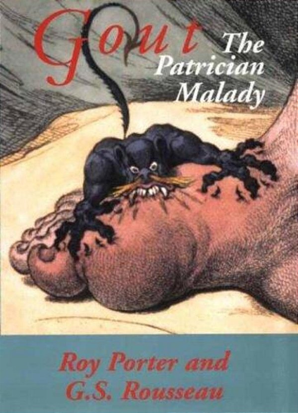 Gout: The Patrician Malady. Culture And Medicine-..