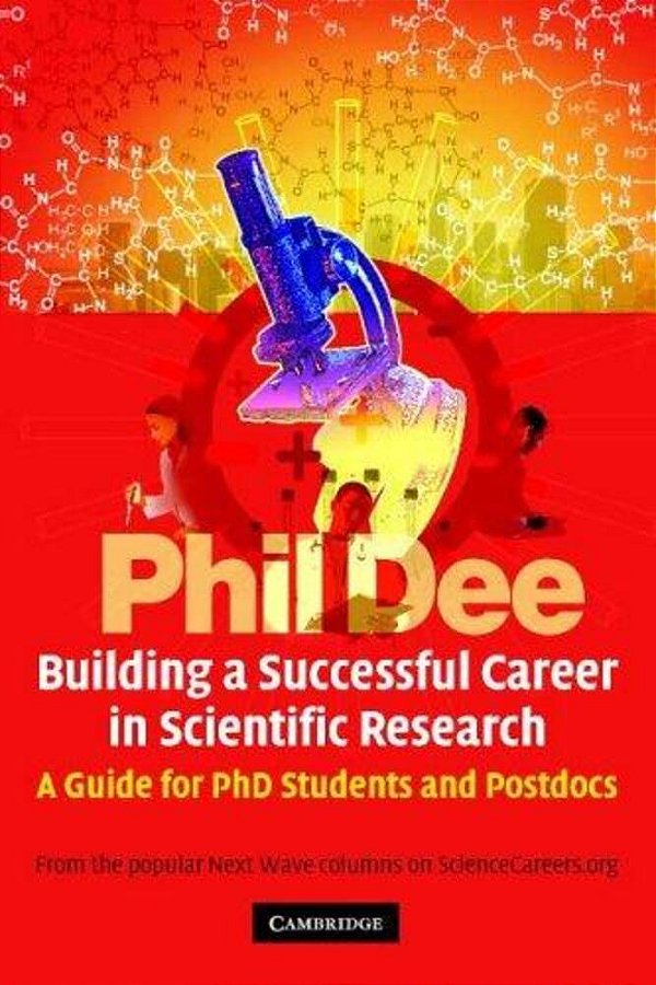 Building A Successful Career In Scientific Research: A Guide For Phd Students And Postdocs-..