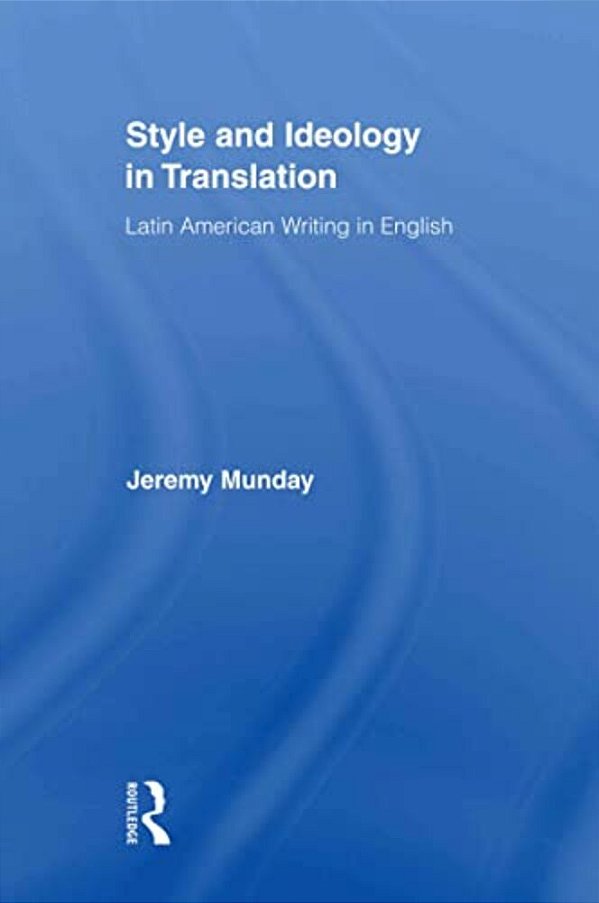 Style And Ideology In Translation: Latin American Writing In English-..
