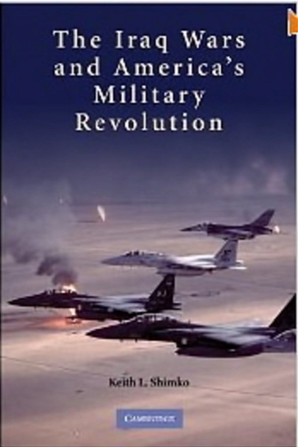 The Iraq Wars And Americas Military Revolution-..