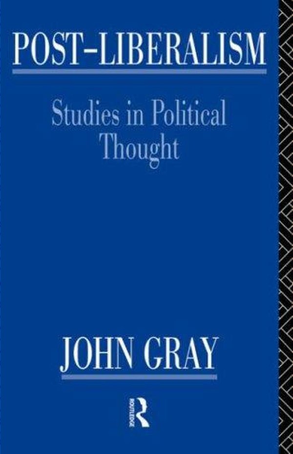 Post-Liberalism: Studies In Political Thought - Routledge-..