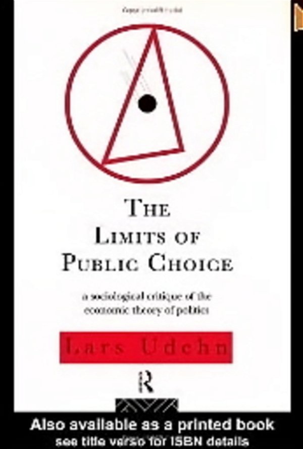 The Limits Of Public Choice: A Sociological Critique Of The Economic Theory Of Politics-..