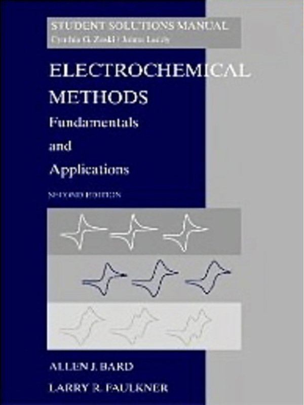 Electrochemical Methods - Fundamentals And Applications Student Solutions Manual-..