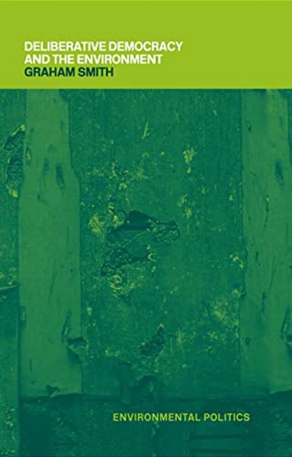 Deliberative Democracy And The Environment-..