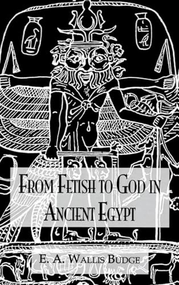 From Fetish To God Ancient Egypt-..